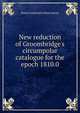 New reduction of Groombridge's circumpolar catalogue for the epoch 1810.0, Royal Greenwich Observatory 