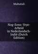 Nog-Eens: Vrye-Arbeid in Nederlandsch-Indie (Dutch Edition), Multatuli 