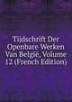 Tijdschrift Der Openbare Werken Van Belgie, Volume 12 (French Edition), 