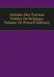 Annales Des Travaux Publics De Belgique, Volume 38 (French Edition), 
