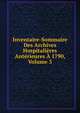 Inventaire-Sommaire Des Archives Hospitalieres Anterieures A 1790, Volume 3, 