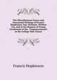 The Miscellaneous Essays and Occasional Writings of Francis Hopkinson, Esq: Orations, Written For, and at the Request of Young Gentlemen of the . Commencements in the College Hall. Essays, Francis Hopkinson 
