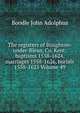 The registers of Boughton-under-Blean, Co. Kent: baptisms 1558-1624, marriages 1558-1626, burials 1558-1625 Volume 49, Boodle John Adolphus 