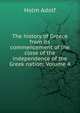 The history of Greece from its commencement of the close of the independence of the Greek nation; Volume 4, Holm Adolf 