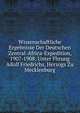 Wissenschaftliche Ergebnisse Der Deutschen Zentral-Africa-Expedition, 1907-1908: Unter Fhrung Adolf Friedrichs, Herzogs Zu Mecklenburg, 