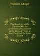 The Simplicity of the Creation: Or, the Astronomical Monument of the Blessed Virgin, a New Theory of the Solar System, William Adolph 