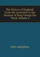 The History of England: From the Accession to the Decease of King George the Third, Volume 4, John Adolphus 
