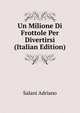 Un Milione Di Frottole Per Divertirsi (Italian Edition), Salani Adriano 