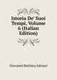 Istoria De' Suoi Tempi, Volume 6 (Italian Edition), Giovanni Battista Adriani 