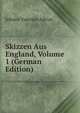 Skizzen Aus England, Volume 1 (German Edition), Johann Valentin Adrian 