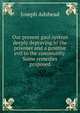Our present gaol system deeply depraving to the prisoner and a positive evil to the community. Some remedies proposed, Joseph Adshead 