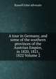 A tour in Germany, and some of the southern provinces of the Austrian Empire, in 1820, 1821, 1822 Volume 2, Russell John advocate 