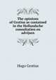 The opinions of Grotius as contained in the Hollandsche consultatien en advijsen, Hugo Grotius 