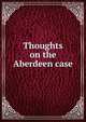 Thoughts on the Aberdeen case, 