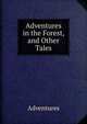 Adventures in the Forest, and Other Tales, Adventures 