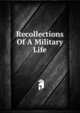 Recollections Of A Military Life, 