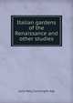 Italian gardens of the Renaissance and other studies, Julia Mary Cartwright Ady 
