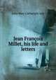 Jean Francois Millet, his life and letters, Julia Mary Cartwright Ady 