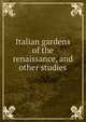 Italian gardens of the renaissance, and other studies, 