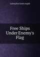 Free Ships Under Enemy's Flag, Ludwig Karl James Aegidi 