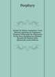 Aeliani De Natura Animalium: Varia Historia, Epistolae Et Fragmenta. Porphyrii Philosophi De Abstinenta Et De Antro Nympharum. Philonis Byzantii De Septem Orbis Spectaculis (Latin Edition), Porphyry 