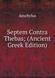 Septem Contra Thebas; (Ancient Greek Edition), Johannes Minckwitz Aeschylus 
