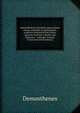 Demosthenis et Aeschinis quae exstant omnia, indicibus locupletissimis, continua interpretatione latina, varietate lectionis scholiis tum Ulpianeis . variorum Volume 8 (Ancient Greek Edition), Demosthenes 