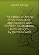 The fables of Aesop: with instructive applications, and thirteen illustrations from designs by Harrison Weir, Aesop Aesop 