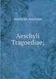 Aeschyli Tragoediae;, Johannes Minckwitz Aeschylus 