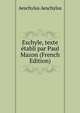 Eschyle, texte etabli par Paul Mazon (French Edition), Johannes Minckwitz Aeschylus 