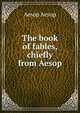 The book of fables, chiefly from Aesop, Aesop Aesop 