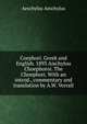 Coephori. Greek and English. 1893 Aischylou Choephoroi. The Choephori. With an introd., commentary and translation by A.W. Verrall, Johannes Minckwitz Aeschylus 