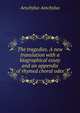 The tragedies. A new translation with a biographical essay and an appendix of rhymed choral odes, Johannes Minckwitz Aeschylus 