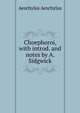 Choephoroi, with introd. and notes by A. Sidgwick, Johannes Minckwitz Aeschylus 