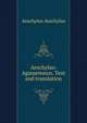 Aeschylus: Agamemnon. Text and translation, Johannes Minckwitz Aeschylus 