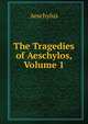 The Tragedies of Aeschylos, Volume 1, Johannes Minckwitz Aeschylus 