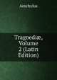 Tragoedi?, Volume 2 (Latin Edition), Johannes Minckwitz Aeschylus 