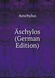 Aschylos (German Edition), Johannes Minckwitz Aeschylus 