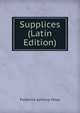 Supplices (Latin Edition), Frederick Apthorp Paley 