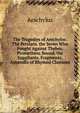 The Tragedies of Aeschylos: The Persians. the Seven Who Fought Against Thebes. Prometheus Bound. the Suppliants. Fragments. Appendix of Rhymed Choruses, Johannes Minckwitz Aeschylus 