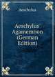 Aeschylus' Agamemnon (German Edition), Johannes Minckwitz Aeschylus 