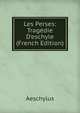 Les Perses: Trag?die D'eschyle (French Edition), Johannes Minckwitz Aeschylus 