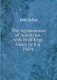 The Agamemnon of Aeschylus, with Brief Engl. Notes by F.a. Paley, Johannes Minckwitz Aeschylus 