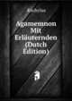 Agamemnon Mit Erlauternden (Dutch Edition), Aeschylus 