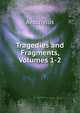 Tragedies and Fragments, Volumes 1-2, Johannes Minckwitz Aeschylus 