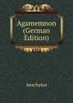 Agamemnon (German Edition), Johannes Minckwitz Aeschylus 