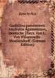 Gashulou gamemnwn. Aischylos Agamemnon, Deutsche Ubers. Von U. Von Wilamowitz-Moellendorff (German Edition), Johannes Minckwitz Aeschylus 
