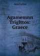 Agamemnn Triglttos: Graece, Johannes Minckwitz Aeschylus 