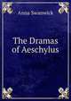 The Dramas of Aeschylus, Anna Swanwick 