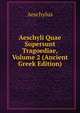 Aeschyli Quae Supersunt Tragoediae, Volume 2 (Ancient Greek Edition), Johannes Minckwitz Aeschylus 